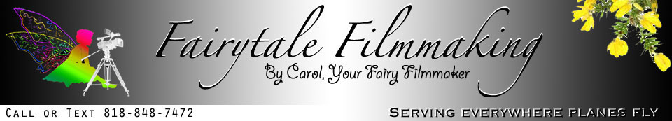 Fairytale Filmmaking by Carol 818-848-7472